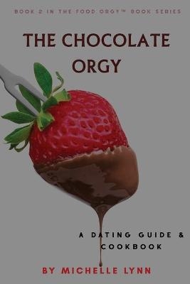 The Chocolate Orgy - Michelle Lynn