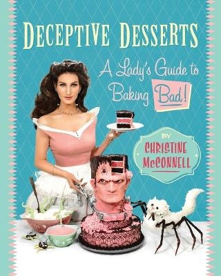 Deceptive Desserts - Christine McConnell