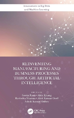 Reinventing Manufacturing and Business Processes Through Artificial Intelligence - 