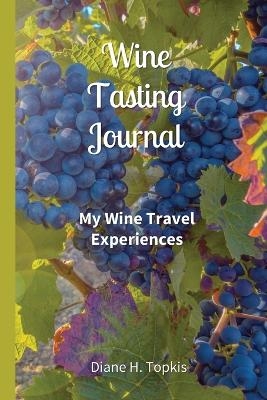 Wine Tasting Journal - Diane H Topkis
