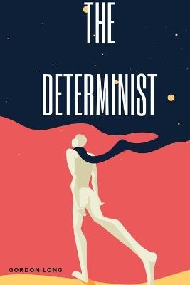 The Determinist - Gordon Long