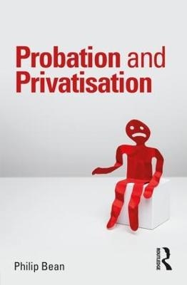 Probation and Privatisation - Philip Bean