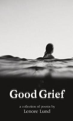 Good Grief - Lenore Lund