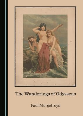 The Wanderings of Odysseus - Paul Murgatroyd