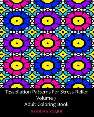 Tessellation Patterns For Stress-Relief Volume 7 - Azariah Starr