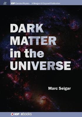 Dark Matter in the Universe - Marc S. Seigar