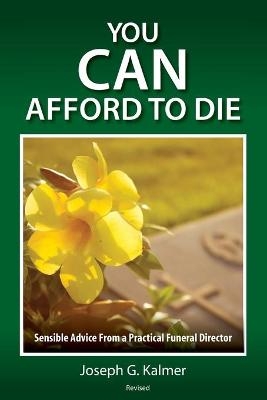 You Can Afford to Die - Joseph G Kalmer