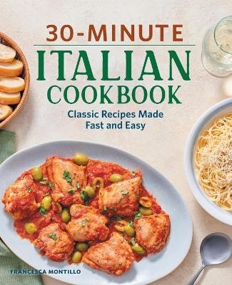 30-Minute Italian Cookbook - Francesca Montillo