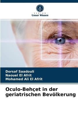 Oculo-Behçet in der geriatrischen Bevölkerung - Dorsaf Saadouli, Naouel El Afrit, Mohamed Ali El Afrit