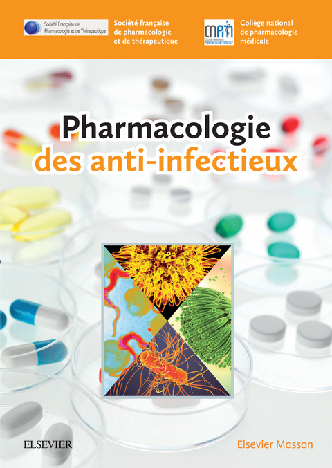 Pharmacologie des anti-infectieux -  Societe Francaise de Pharmacologie Et de,  College national de pharmacologie (CNPM) medicale