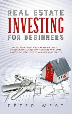 Real Estate Investing for Beginners - Peter West