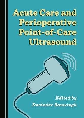 Acute Care and Perioperative Point-of-Care Ultrasound - 