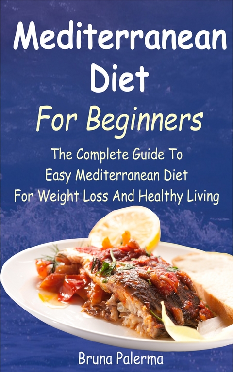 Mediterranean Diet For Beginners -  Bruna Palerma