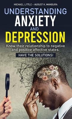 Understanding Anxiety and Depression -  August K Mandura,  Michael Little