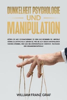 Dunkelheit Psychologie Und Manipulation - William Franz Graf