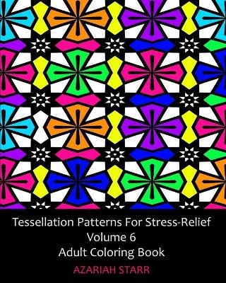 Tessellation Patterns For Stress-Relief Volume 6 - Azariah Starr