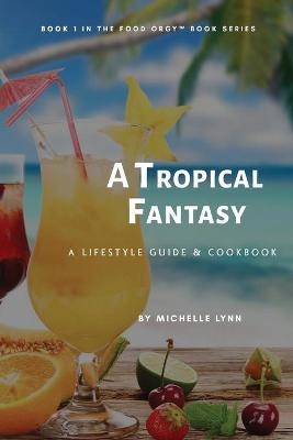 A Tropical Fantasy - Michelle Lynn