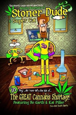 The Amazing Adventures of Stoner Dude and Super Cat - Rob Moore