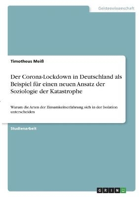 Der Corona-Lockdown in Deutschland als Beispiel fÃ¼r einen neuen Ansatz der Soziologie der Katastrophe - Timotheus MeiÃ