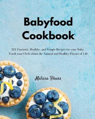 Babyfood Cookbook - Melissa Fleurs