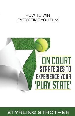 7 On Court Strategies To Experience Your Play State - Styrling Strother