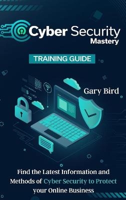 Cyber Security Mastery -  Gary Bird