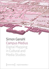 Campus Medius: Digital Mapping in Cultural and Media Studies - Simon Ganahl