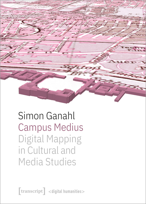 Campus Medius: Digital Mapping in Cultural and Media Studies - Simon Ganahl