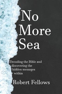 No More Sea - Robert Fellows