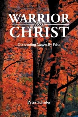 Warrior for Christ - Peter Schuler