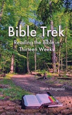 Bible Trek Reading the Bible in Thirteen Weeks - Juel Fitzgerald