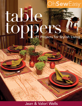 Oh Sew Easy(R) Table Toppers -  Jean Wells,  Valori Wells