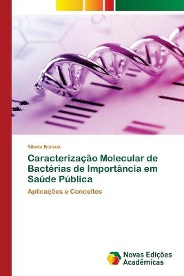 Caracterização Molecular de Bactérias de Importância em Saúde Pública - Sibele Borsuk