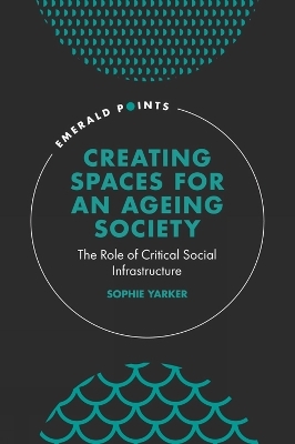 Creating Spaces for an Ageing Society - Sophie Yarker