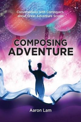 Composing Adventure - Aaron Lam