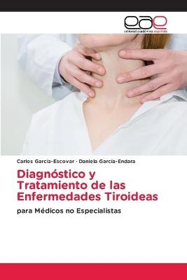 Diagnóstico y Tratamiento de las Enfermedades Tiroideas - Carlos García-Escovar, Daniela García-Endara