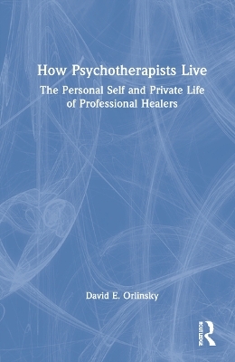 How Psychotherapists Live - David E. Orlinsky