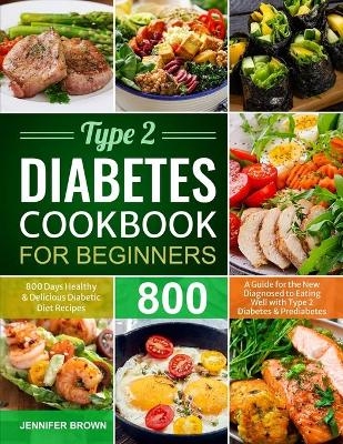 Type 2 Diabetes Cookbook for Beginners - Jennifer Brown