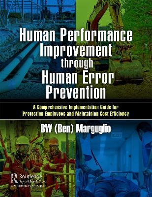 Human Performance Improvement through Human Error Prevention - BW (Ben) Marguglio