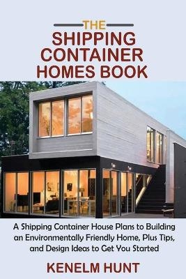 The Shipping Container Homes Book - Kenelm Hunt
