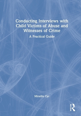 Conducting Interviews with Child Victims of Abuse and Witnesses of Crime - Mireille Cyr