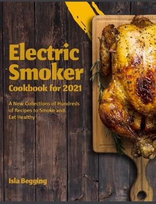 Electric Smoker Cookbook for 2021 - Isla Begging