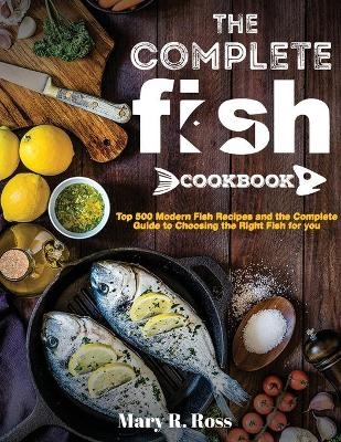 The Complete Fish Cookbook - Mary R Ross