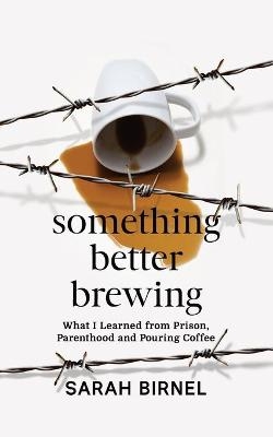 Something Better Brewing - Sarah Birnel