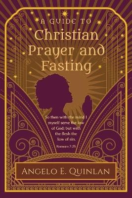Christian Prayer and Fasting - Angelo E Quinlan