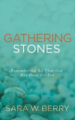 Gathering Stones - Sara W. Berry