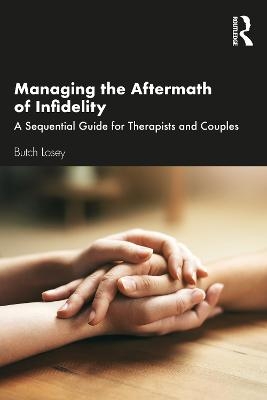 Managing the Aftermath of Infidelity - Butch Losey