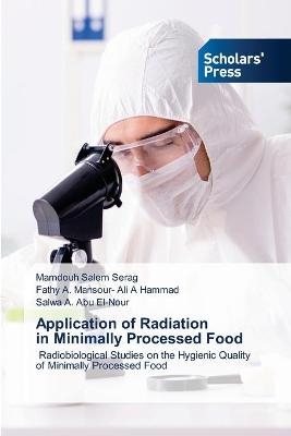 Application of Radiation in Minimally Processed Food - Mamdouh Salem Serag, Fathy A Mansour- Ali a Hammad, Salwa A Abu El-Nour