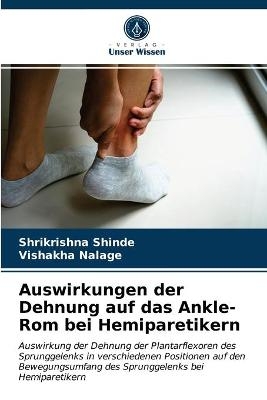 Auswirkungen der Dehnung auf das Ankle-Rom bei Hemiparetikern - Shrikrishna Shinde, Vishakha Nalage