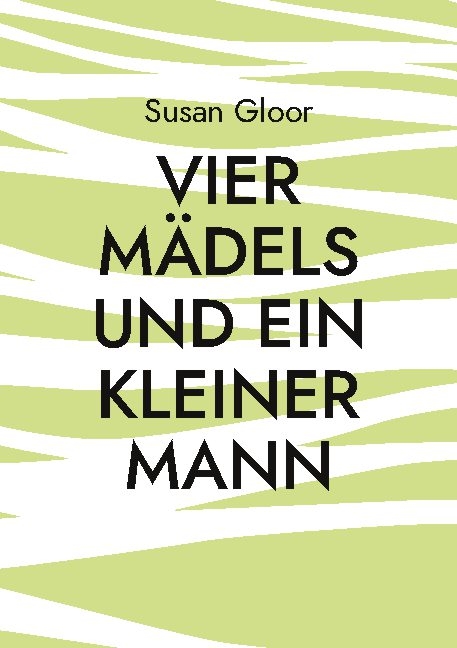 Vier Mädels und ein kleiner Mann - Susan Gloor